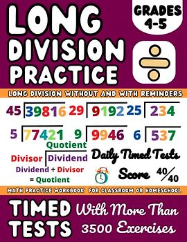 Long Division Workbook Grades 4-5 With And Without Remainder ( Kids Ages 9-11 ): 4th and 5th Grade Math Workbook Long Division, Dividing Large Numbers ... Curriculum, Includes Answer Key and Examples