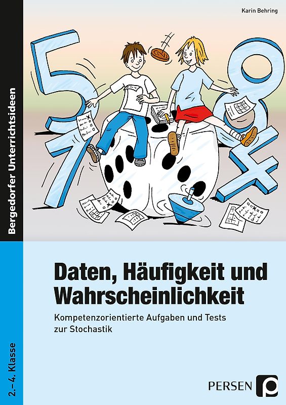 Daten, Häufigkeit und Wahrscheinlichkeit. Kompetenzorientierte Aufgaben und Tests zur Stochastik (2. bis 4. Klasse)