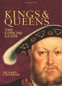 Kings and Queens: The Concise Guide - Richard Caevendish