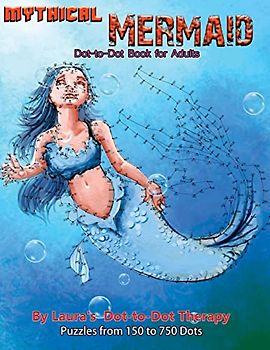 Mythical Mermaid - Dot-to-Dot Book for Adults: Puzzles From 150 to 750 Dots (Dot to Dot Books For Adults, Band 13)