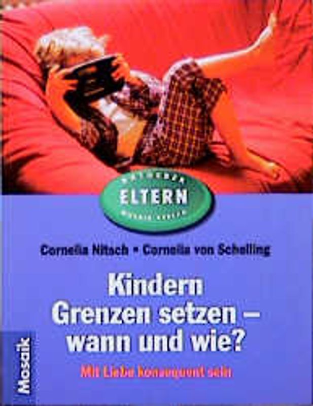Kindern Grenzen setzen - wann und wie?. Mit Liebe konsequent sein