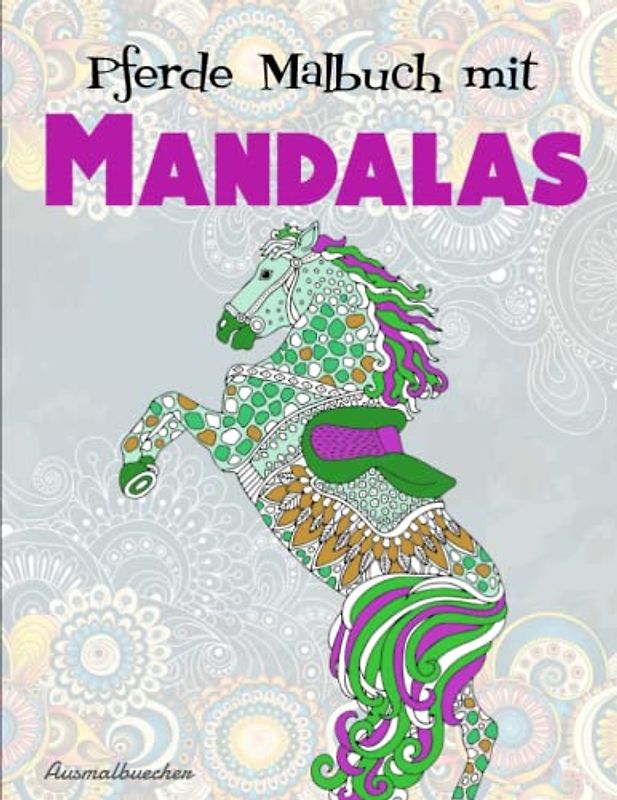 Pferde Malbuch mit Mandalas - Ausmalbuecher: Ein perfektes Geschenk Für Mädchen ab 10 Jahren | Tolles Geschenk Für Alle