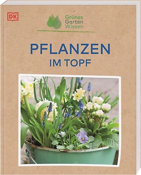 Grünes Gartenwissen. Pflanzen im Topf