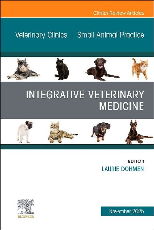 Integrative Veterinary Medicine, an Issue of Veterinary Clinics of North America: Small Animal Practice