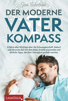 Der moderne Vater-Kompass: Erfahre alles Wichtige über die Schwangerschaft, Geburt und die erste Zeit mit dem Baby. Erhalte praxisnahe und ehrliche Tipps, die Dein Vaterglück perfekt machen.