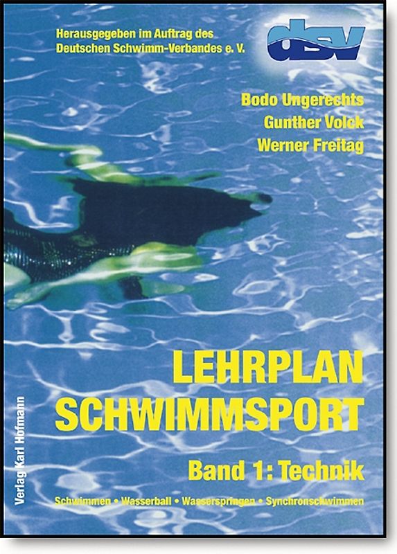 Lehrplan Schwimmsport. Band 1: Technik. Schwimmen - Wasserball - Wasserspringen - Synchronschwimmen