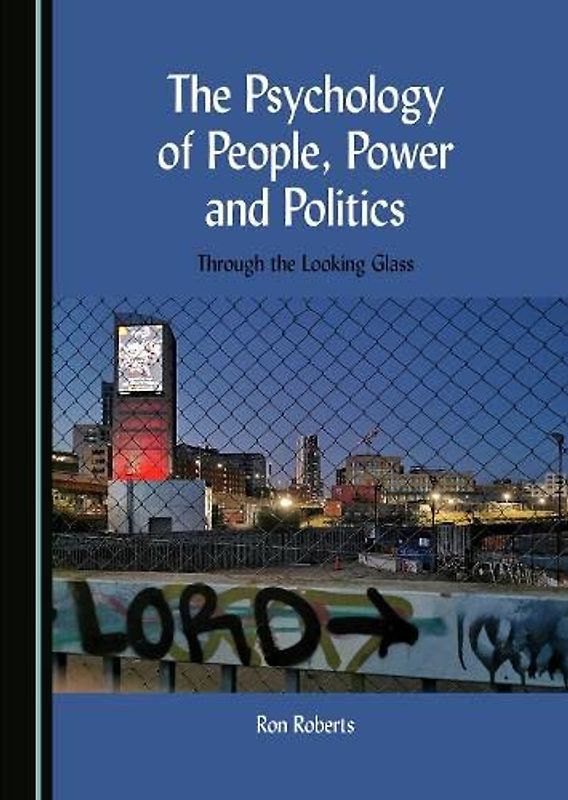 The Psychology of People, Power and Politics: Through the Looking Glass