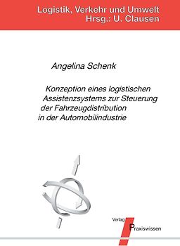 Konzeption eines logistischen Assistenzsystems zur Steuerung der Fahrzeugdistribution in der Automobilindustrie