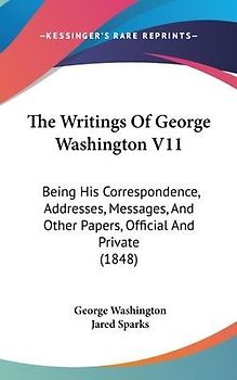 The Writings Of George Washington V11