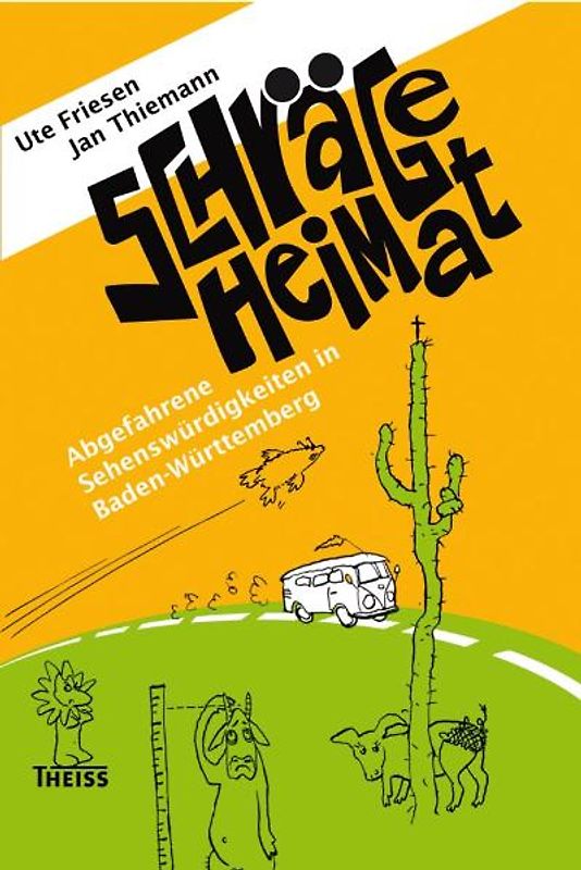 Schräge Heimat. Abgefahrene Sehenswürdigkeiten in Baden-Württemberg