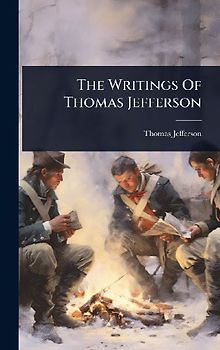 The Writings Of Thomas Jefferson
