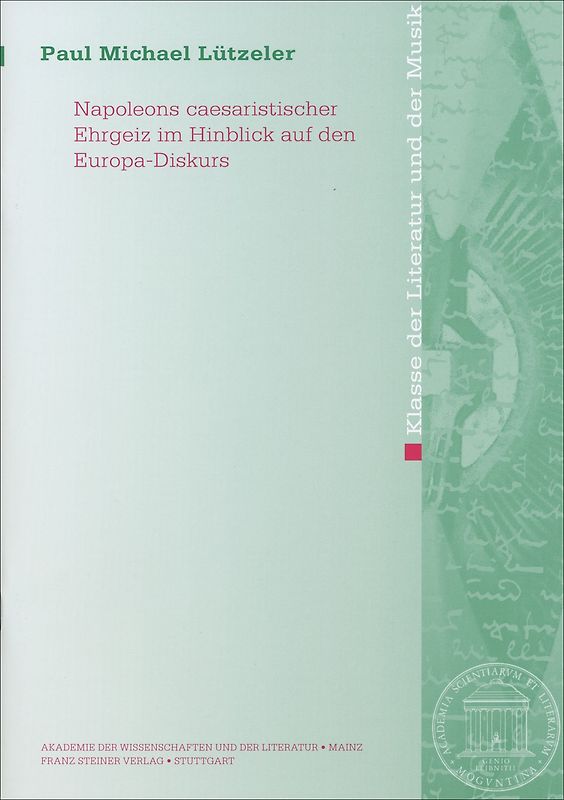 Napoleons caesaristischer Ehrgeiz im Hinblick auf den Europa-Diskurs