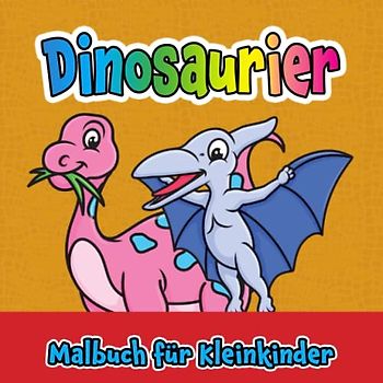 Dinosaurier Malbuch für Kleinkinder: Für Kinder im Alter von 1-4 Jahren, große und einfache süße Bilder für Jungen und Mädchen