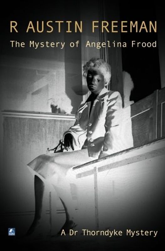 Mystery Of The Angelina Frood (Dr. Thorndyke, Band 12)