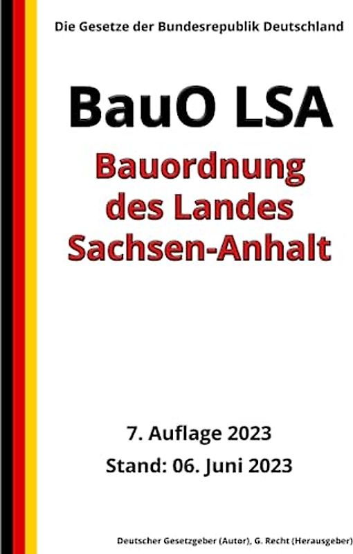 Bauordnung des Landes Sachsen-Anhalt (BauO LSA), 7. Auflage 2023: Die Gesetze der Bundesrepublik Deutschland