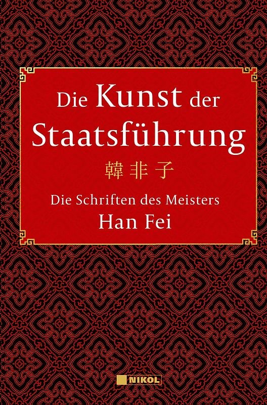 Die Kunst der Staatsführung: Die Schriften des Meisters Han Fei:Gesamtausgabe