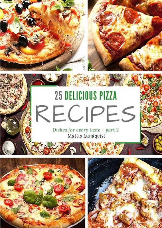 25 delicious pizza recipes - part 2
