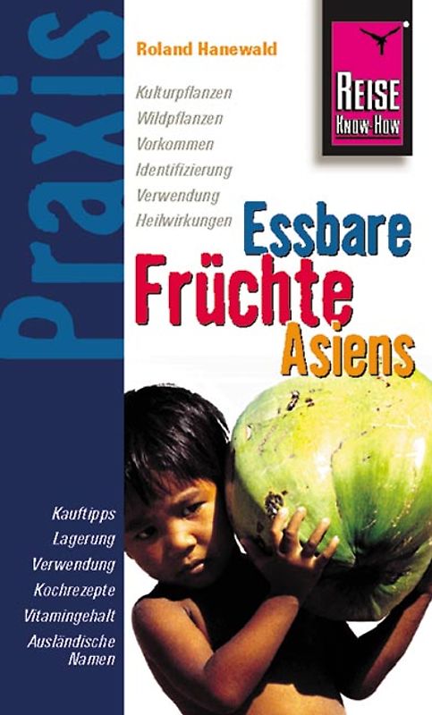 Reise Know-How Praxis: Essbare Früchte Asiens