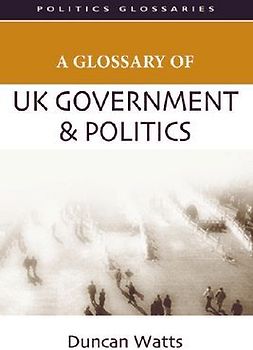 A Glossary of UK Government and Politics