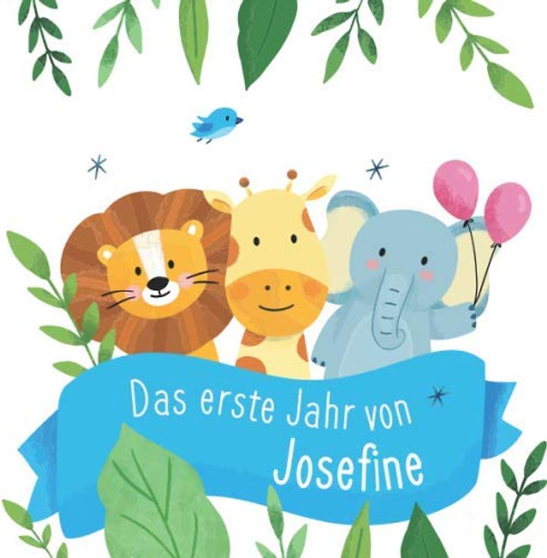Das erste Jahr von Josefine: Babyalbum zum Ausfüllen - Baby Tagebuch und Erinnerungsalbum für das erste Lebensjahr