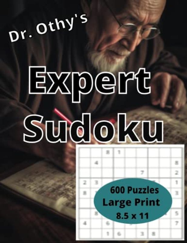 Dr. Othy's Expert Sudoku: 600 Puzzles Large Print 8.5 x 11