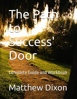 The Path to Success' Door: Complete Guide and Workbook