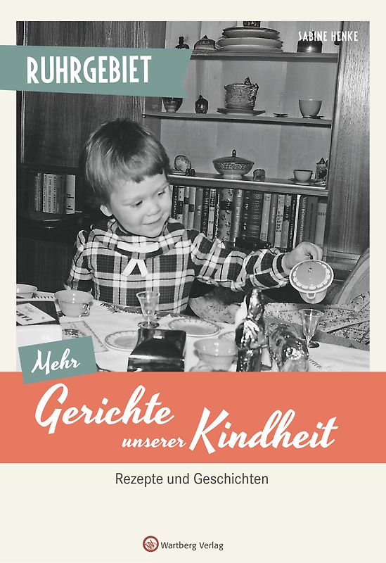 Ruhrgebiet - Mehr Gerichte unserer Kindheit