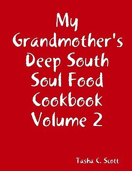 My Grandmother's Deep South Soul Food Cookbook Volume 2