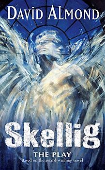 Skellig: A Play - Almond, David
