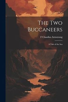 The Two Buccaneers: A Tale of the Sea