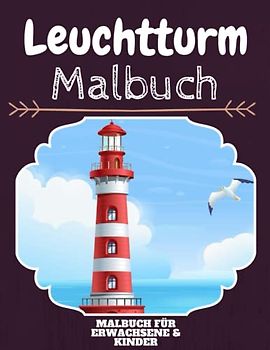 Leuchtturm Malbuch: HOHE QUALITÄT: Lustiges Leuchtturm Malbuch für Kinder Und Erwachsene: Süßes Leuchtturm-Malbuch für Kinder und Kleinkinder-Spaß Designs für Jungen und Mädchen (Vorschule)