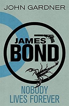 Nobody Lives for Ever (James Bond) - Gardner, John