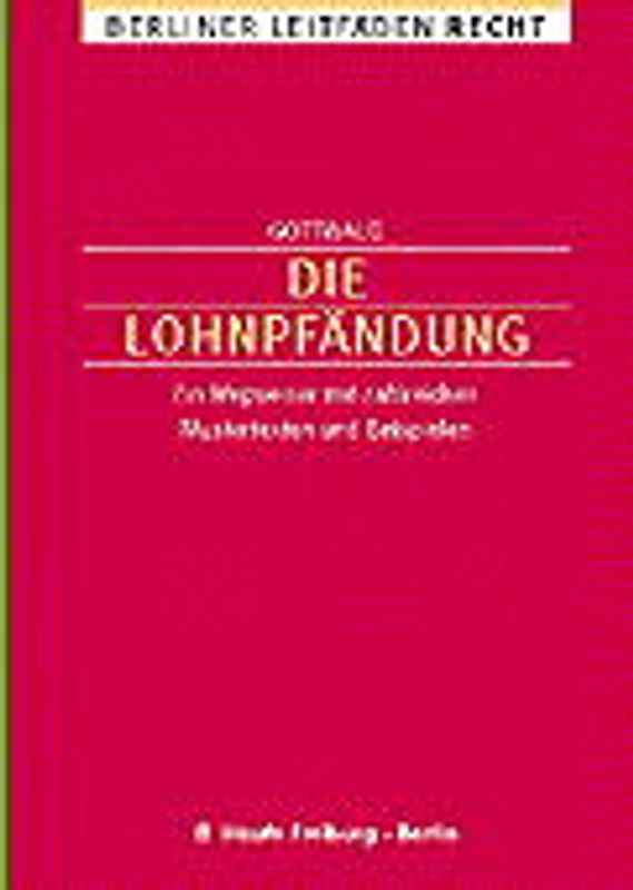 Die Lohnpfändung. Ein Ratgeber für Arbeitgeber, Justitiare, Rechtsanwälte