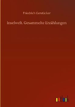 Inselwelt. Gesammelte Erzählungen