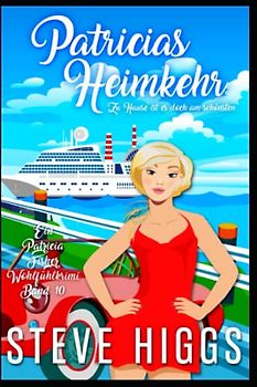 Patricias Heimkehr - Zu Hause ist es doch am schönsten: Ein Patricia Fisher-Wohlfühlkrimi Band 10 (Die Wohlfühl-Krimis von Patricia Fisher, Band 10)