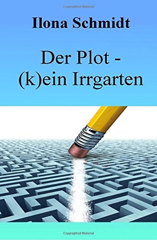 Der Plot - (k)ein Irrgarten: und das verdammte Exposé