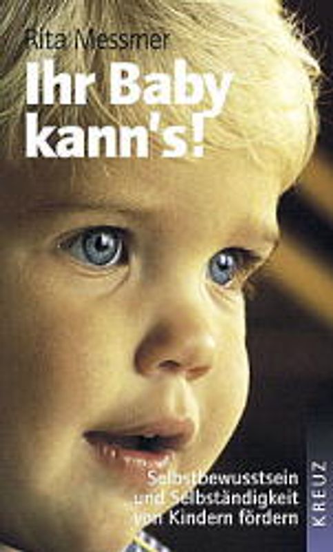 Ihr Baby kann's. Selbstbewusstsein und Selbstständigkeit von Kindern fördern