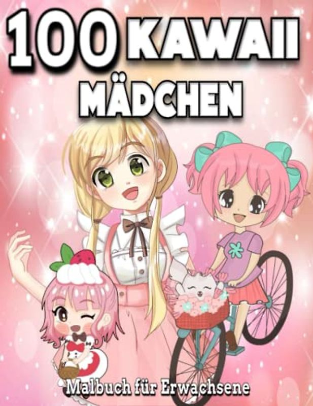 100 Kawaii Mädchen Malbuch für Erwachsene: Süßes Kawaii-Malbuch für Mädchen, ausgeschnittenes Malbuch für Erwachsene, erstaunliche ... für Erwachsene, lustiges Geschenk