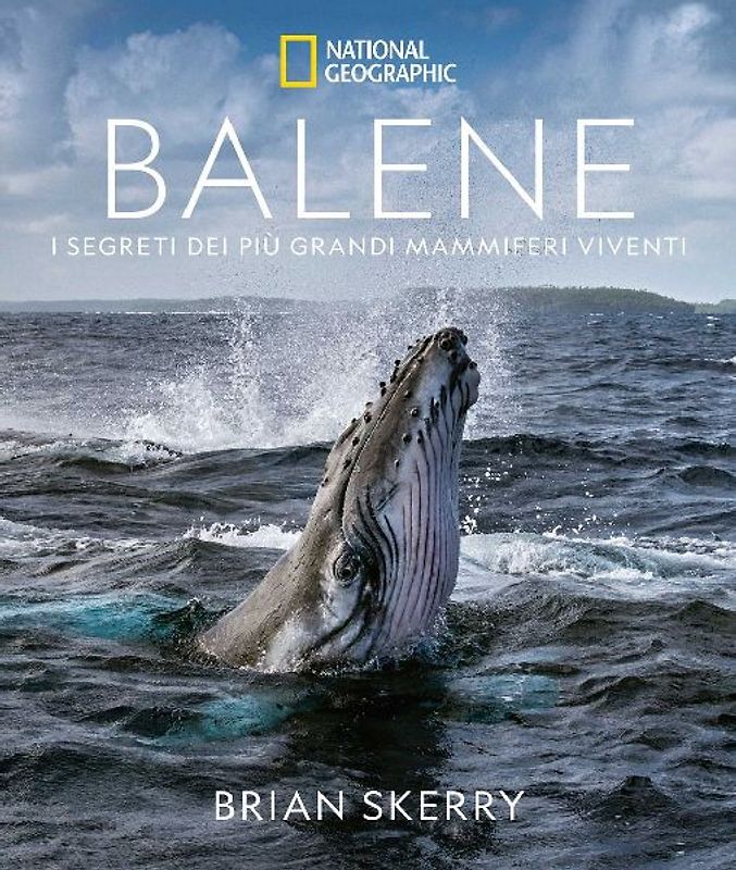 Balene. I segreti dei più grandi mammiferi viventi