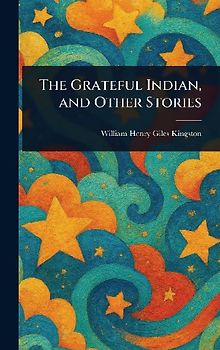 The Grateful Indian, and Other Stories