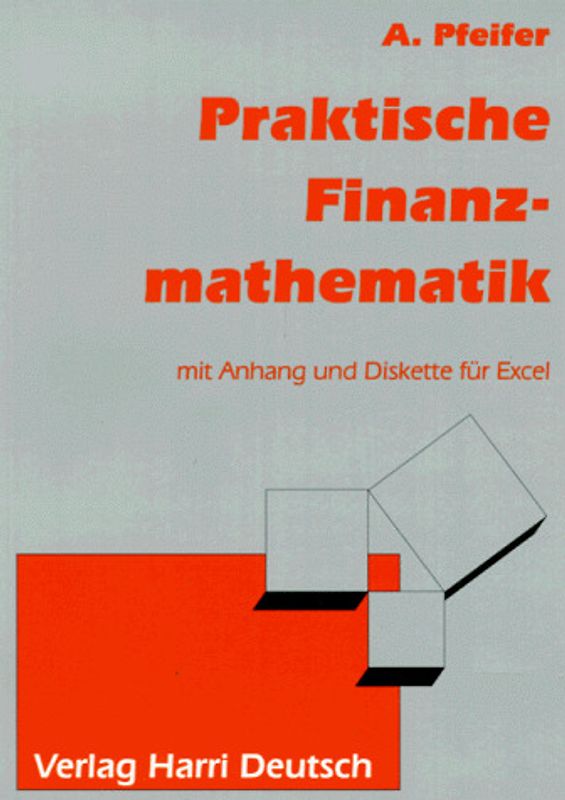 Praktische Finanzmathematik. Mit Anhang und Diskette für Excel. 118 Beispiele und 38 Aufgaben mit Lösungen