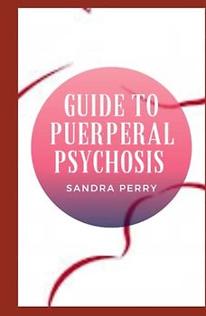 Guide to Puerperal Psychosis: Puerperal psychosis doesn’t happen very often, but when it does, it’s very serious, and requires immediate medical attention.