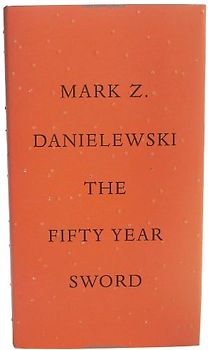 The Fifty Year Sword - Danielewski, Mark Z.