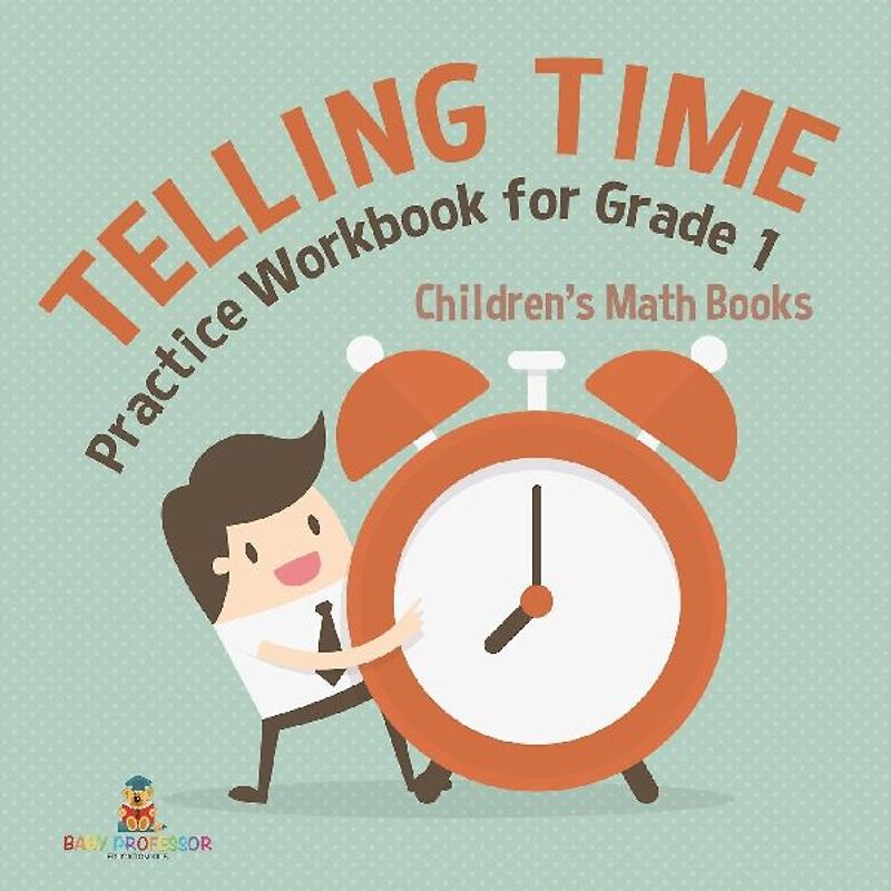 Telling Time Practice Workbook for Grade 1 | Children's Math Books