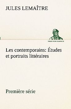 Les contemporains, première série Études et portraits littéraires