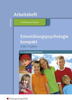 Entwicklungspsychologie kompakt für sozialpädagogische Berufe - 0-11 Jahre / Entwicklungspsychologie kompakt für sozialpädagogische Berufe - 0 bis 11 Jahre