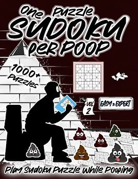 One Sudoku Puzzle Per Poop: Activity Books For Adults - 1000+ Puzzles Easy to Expert Play Sudoku Puzzle While Pooping Vol.2