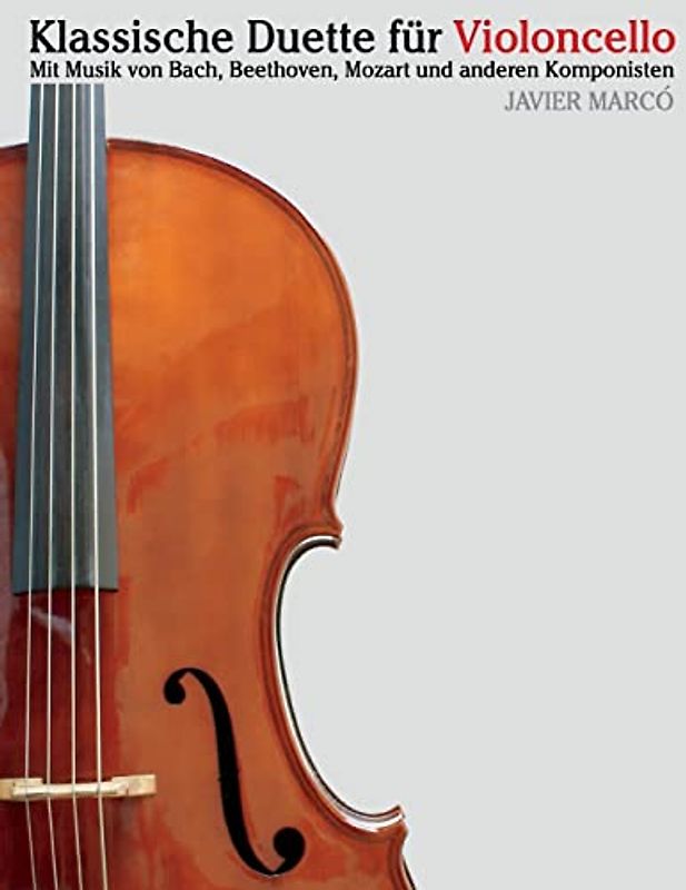 Klassische Duette für Violoncello: Violoncello für Anfänger. Mit Musik von Bach, Beethoven, Mozart und anderen Komponisten