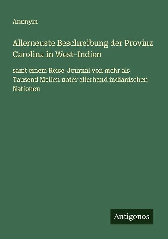 Allerneuste Beschreibung der Provinz Carolina in West-Indien