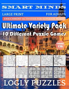 Smart Minds -Variety 10 Different Puzzle Book For Adults: Ultimate Variety Puzzles Large-Print Word Search, Word Maze .Word Spiral ,Word Angles, ... Crossword And Sudoku Easy , Medium And Hard